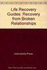 Recovery from Broken Relationships 6 Studies for Groups or Individuals  With Notes for Leaders