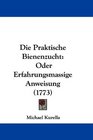 Die Praktische Bienenzucht Oder Erfahrungsmassige Anweisung