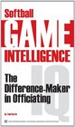 Softball Game Intelligence The Difference Maker in Officiating