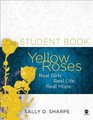 Yellow Roses Student Book Real Girls Real Life Real Hope