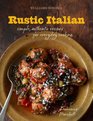 WilliamsSonoma Rustic Italian Cooking Simple authentic recipes for everyday cooking