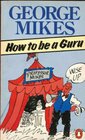 HOW TO BE A GURU