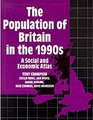 The Population of Britain in the 1990s A Social and Economic Atlas