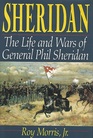 Sheridan The Life and Wars of General Phil Sheridan