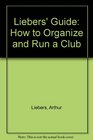 Liebers' Guide How to Organize and Run a Club