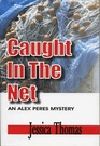 Caught in the Net (Alex Peres, Bk 1)