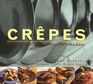 Crepes Sweet  Savory Recipes for the Home Cook