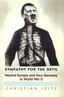 Sympathy for the Devil Neutral Europe and Nazi Germany in World War II