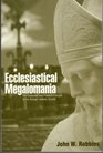 Ecclesiastical Megalomania (The Economic and Political Thought of the Roman Catholic Church)