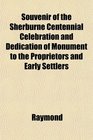 Souvenir of the Sherburne Centennial Celebration and Dedication of Monument to the Proprietors and Early Settlers