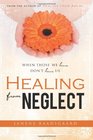 Healing from Neglect When Those We Love Don't Love Us