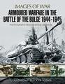 Armoured Warfare in the Battle of the Bulge 19441945