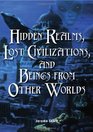 Hidden Realms Lost Civilizations and Beings from Other Worlds