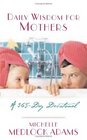 Daily Wisdom for Mothers A 365 Day Devotional