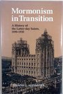 Mormonism in Transition A History of the LatterDay Saints 18901930