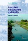 Ecosystem Sustainability and Health A Practical Approach