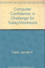 Computer Confidence A Challenge for Today/Workbook