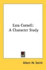 Ezra Cornell A Character Study
