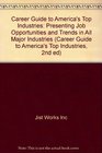 Career Guide to America's Top Industries Presenting Job Opportunities and Trends in All Major Industries
