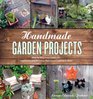 Handmade Garden Projects StepbyStep Instructions for Creative Garden Features Containers Lighting  More
