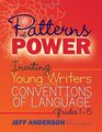 Patterns of Power Inviting Young Writers into the Conventions of Language Grades 15