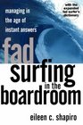 Fad Surfing in the Boardroom Managing in the Age of Instant Answers