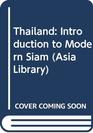 Thailand an Introduction to Modern Siam