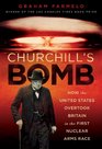 Churchill's Bomb A Hidden History of Science War and Politics