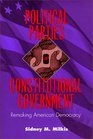 Political Parties and Constitutional Government Remaking American Democracy