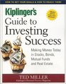 Kiplinger's Guide to Investing Success Making Money Today in Stocks Bonds Mutual Funds and Real Estate