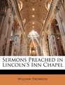 Sermons Preached in Lincoln's Inn Chapel