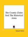 The Cosmic Christ and the Historical Jesus