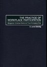 The Practice of Workplace Participation ManagementEmployee Relations at Three Participatory Firms