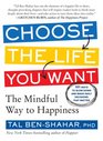 Choose the Life You Want The Mindful Way to Happiness