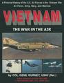 Vietnam The War in the Air  A Pictorial History of the US Air Forces in the Vietnam War Air Force Army Navy and Marines