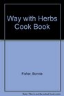 Bonnie Fisher's Way With Herbs Cook Book