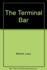 Terminal Bar A Novel