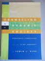 Counseling in a Dynamic Society Contexts and Practices for the 21st Century