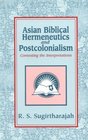 Asian Biblical Hermeneutics and Postcolonialism Contesting the Interpretations