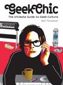 Geek Chic The Ultimate Guide to Geek Culture