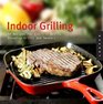 Indoor Grilling 50 Recipes For Electric Grills Stovetop Grills And Smokers