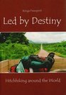 Led by Destiny: Hitchhiking Around the World
