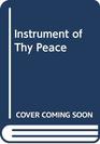 Instrument of Thy Peace