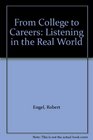 From College to Careers Listening in the Real World
