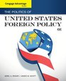 Cengage Advantage Books The Politics of United States Foreign Policy
