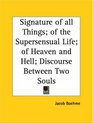 Signature of all Things; of the Supersensual Life; of Heaven and Hell; Discourse Between Two Souls