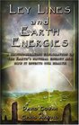 Ley Lines and Earth Energies An Extraordinary Journey into the Earth's Natural Energy System