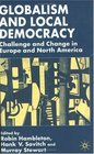 Globalism and Local Democracy Challenge and Change in Europe and North America