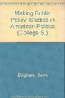 Making public policy Studies in American politics