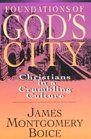Foundations of God's City Christians in a Crumbling Culture